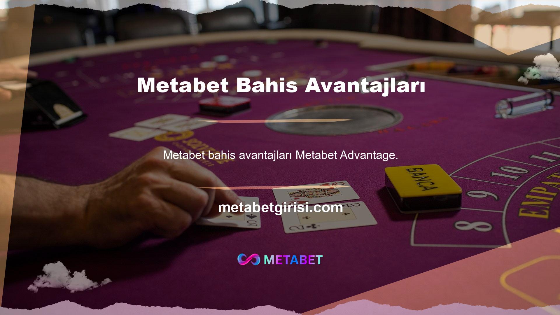 Metabet sitesindeki tüm bahis hizmetleri kullanıcı lehine tasarlanmış oyunlardır